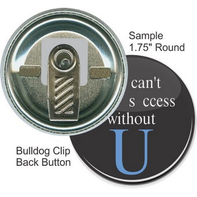 Custom Buttons - 1 3/4'' Round Button, Bulldog Clip