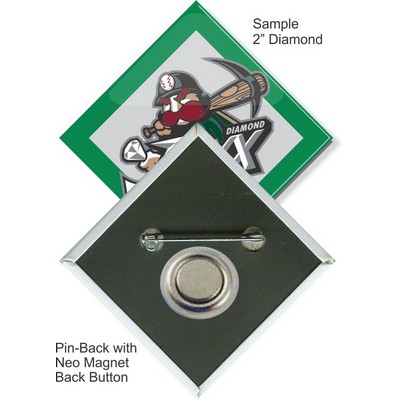 Custom Buttons - 2''x2'' Pin-Back Diamond Button w/Neo Magnet