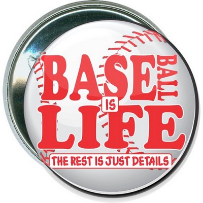 Baseball - Baseball is Life, The Rest is Just Details - 2 1/4'' Button